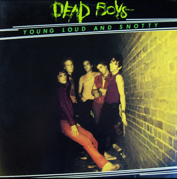Dead Boys - Young Loud And Snotty 1977